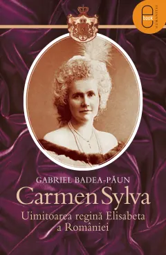Coperta cărții Carmen Sylva. Uimitoarea regina Elisabeta a Romaniei (epub)