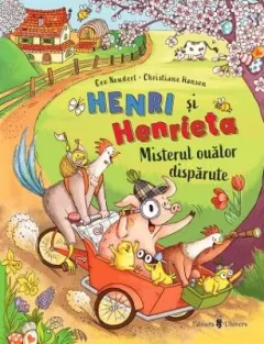 Coperta cărții Henri si Henrieta. Misterul oualor disparute