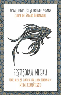 Coperta cărții Peștișorul negru. Basme, povestiri și legende persane