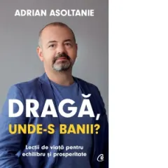 Coperta cărții Draga, unde-s banii? Lectii de viata pentru echilibru si prosperitate
