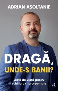 Coperta cărții Draga, unde-s banii? Lectii de viata pentru echilibru si prosperitate