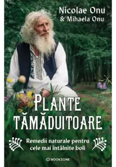 Coperta cărții Plante tamaduitoare. Remedii naturale pentru cele mai intalnite boli