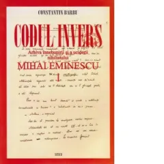 Coperta cărții Codul invers. Arhiva innebunirii si a uciderii nihilistului Mihai Eminescu, Volumele I-X