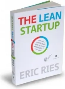 Coperta cărții The Lean Startup - Cum antreprenorii din ziua de azi se folosesc de inovatia continua pentru a crea afaceri de succes
