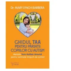 Coperta cărții Ghidul TAA pentru parintii copiilor cu autism. Metoda Turn Autism Around pentru semnele timpurii de autism