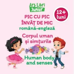 Coperta cărții Pic cu pic invat de mic: Corpul uman si simturile / Human body and senses (Editie bilingva romana-engleza)