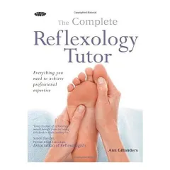 Coperta cărții The complete reflexology tutor: everything you need to achieve professional expertise