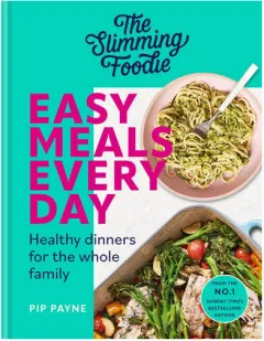 Coperta cărții The slimming foodie easy meals every day: healthy dinners for the whole family