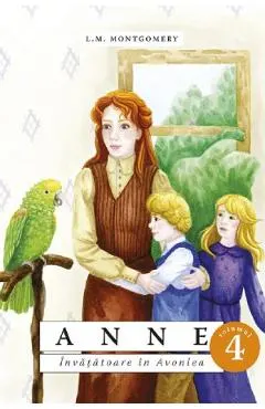 Coperta cărții Anne. Invatatoare in Avonlea Vol.4 - L.M. Montgomery