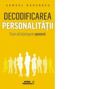Coperta cărții Decodificarea personalitatii. Cum sa intelegem oamenii