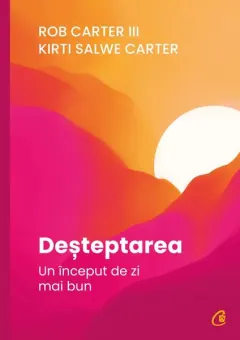 Coperta cărții Desteptarea. Un inceput de zi mai bun - Rob Carter III, Kirti Salwe Carter