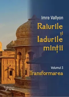 Coperta cărții Raiurile si Iadurile mintii Vol. 3: Transformarea