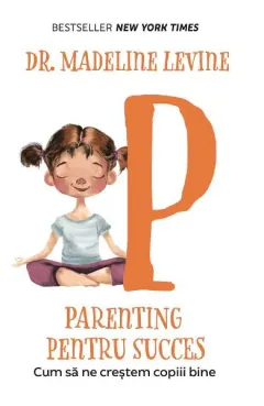 Coperta cărții Parenting pentru succes. Cum să ne creștem copiii bine