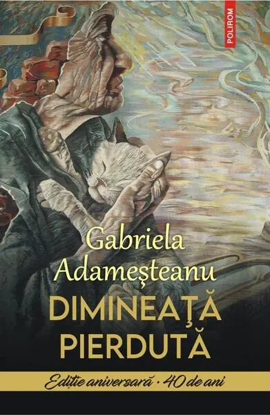 Coperta cărții Dimineata pierduta. Editie aniversara 40 de ani