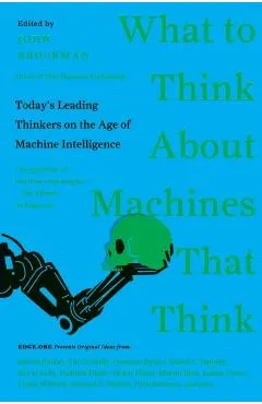 Coperta cărții What to Think About Machines That Think: Today's Leading Thinkers on the Age of Machine Intelligence