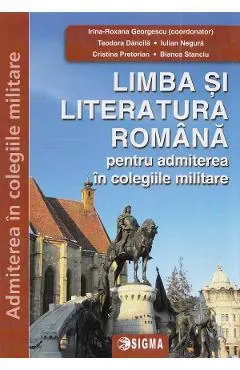 Coperta cărții Limba si literatura romana pentru admiterea in colegiile militare Ed.2024 - Bianca Stanciu, Iulian Negura, Teodora Dancila, Cristina Pretorian, Irina-Roxana Georgescu