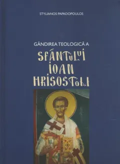 Coperta cărții Gândirea teologică a Sfântului Ioan Hrisostom