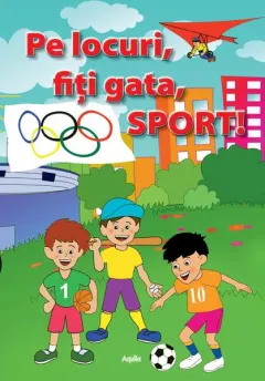 Coperta cărții Pe locuri, fiti gata, Sport! |