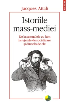 Coperta cărții Istoriile mass-mediei. De la semnalele cu fum la rețelele de socializare și dincolo de ele