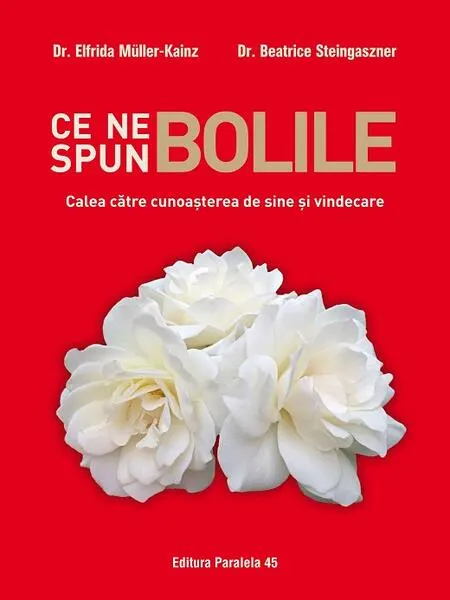 Coperta cărții Ce ne spun bolile. Calea către cunoașterea de sine și vindecare