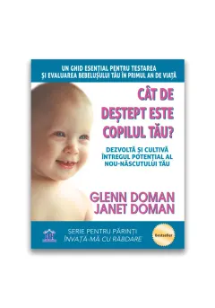 Coperta cărții Cat de destept este copilul tau? Dezvolta si cultiva intregul potential al nou-nascutului tau