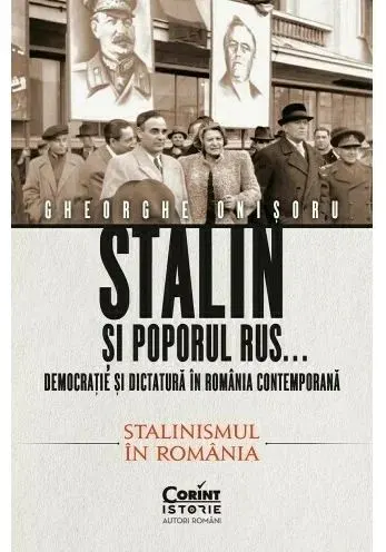 Coperta cărții Stalin si poporul rus... Democratie si dictatura in Romania contemporana. Stalinismul in Romania (vol 2)