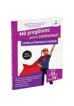Coperta cărții Limba si literatura romana pentru clasele a III-a si a IV-a. Editie revizuita/ Ma pregatesc pentru concursuri
