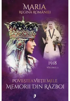 Coperta cărții Povestea vietii mele. Memorii din razboi, 1918
