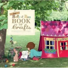 Coperta cărții The Belle and Boo Book of Crafts: 25 Enchanting Projects to Make for Children