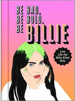 Coperta cărții Be Bad, Be Bold, Be Billie
