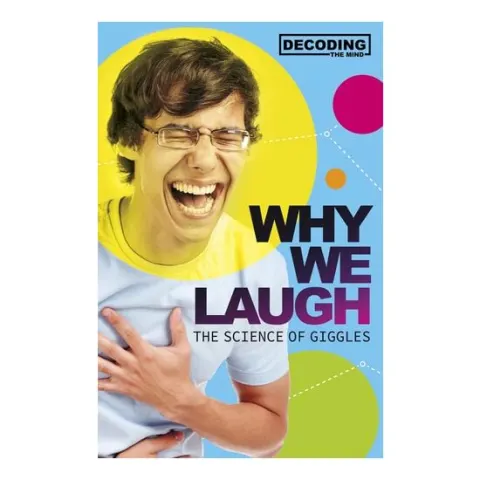 Coperta cărții Why We Laugh The Science Of Giggles - Decoding The Mind