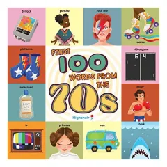 Coperta cărții First 100 Words from the 70s (Highchair U) : (Pop Culture Books for Kids, History Board Books for Kids, Educational Board Books)