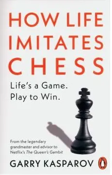 Coperta cărții How Life Imitates Chess, Garry Kasparov