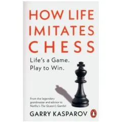 Coperta cărții How Life Imitates Chess, Garry Kasparov