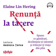 Coperta cărții Renunță la tăcere. Spune ce gândești, dezlanțuie-ți talentul și trăieste-ți viața din plin (audiobook)
