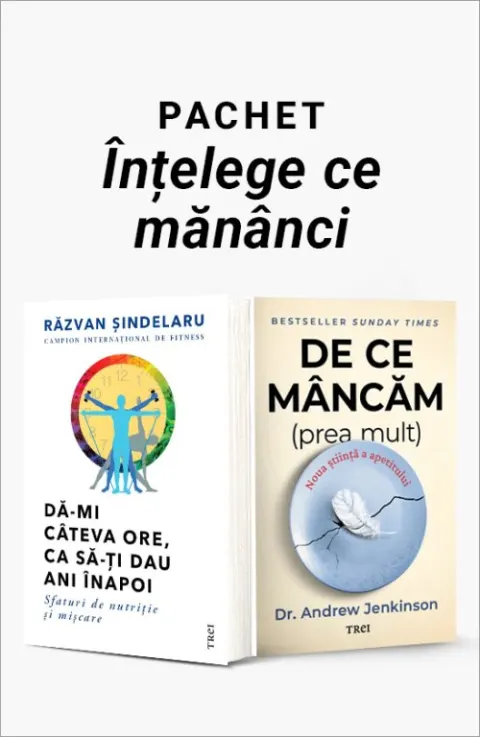 Coperta cărții Pachet Înțelege ce mănânci. Dă-mi câteva ore, ca să-ți dau ani înapoi/De ce mâncăm (prea mult) - Răzvan Șindelaru