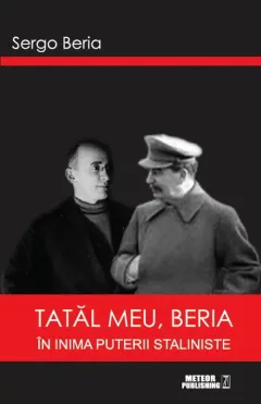 Coperta cărții Tatal meu, Beria. In inima puterii staliniste