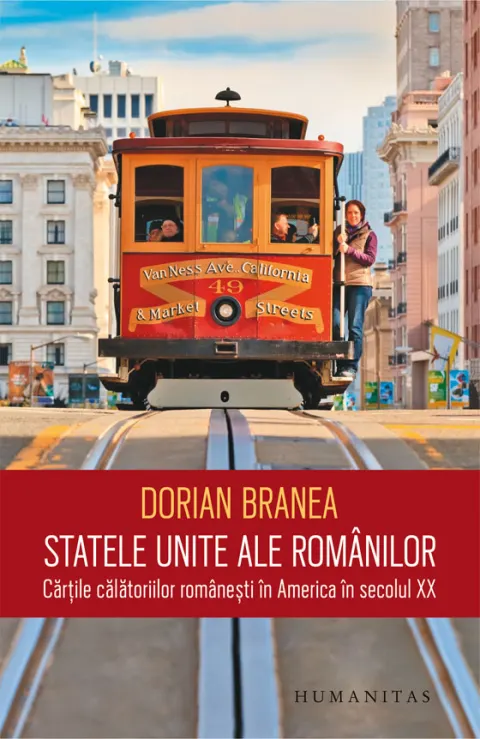 Coperta cărții Statele Unite ale romanilor. Cartile calatoriilor romanesti in America in secolul XX