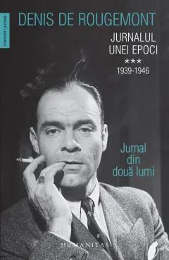 Coperta cărții Jurnalul unei epoci. 1939–1946. Jurnal din doua lumi