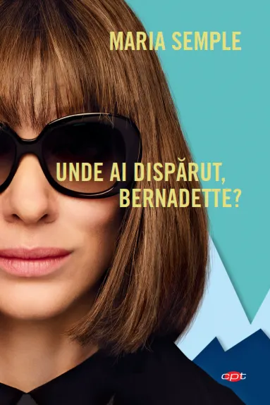 Coperta cărții Unde ai dispărut, Bernadette?