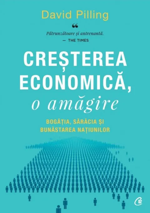 Coperta cărții Creșterea economică, o amăgire. Bogăția, sărăcia și bunăstarea națiunilor