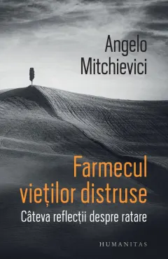 Coperta cărții Farmecul vieților distruse. Câteva reflecții despre ratare