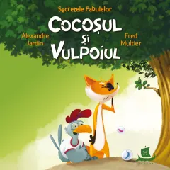 Coperta cărții Secretele fabulelor. Cocoșul și vulpoiul