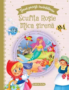 Coperta cărții Doua povesti incantatoare: Scufita Rosie / Mica sirena