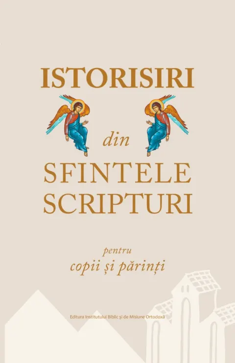Coperta cărții Istorisiri din Sfintele Scripturi pentru copii și părinți