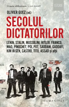 Coperta cărții Secolul dictatorilor. Lenin, Stalin, Mussolini, Hitler, Franco, Mao, Pinochet, Pol Pot, Saddam, Gaddafi, Kim Ir-Sen, Castro, Tito, Assad și alții