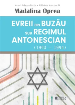 Coperta cărții Evreii din Buzau sub regimul antonescian