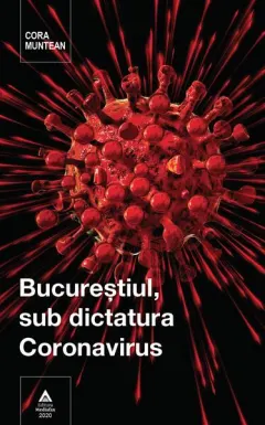 Coperta cărții Bucureștiul, sub dictatura Coronavirus