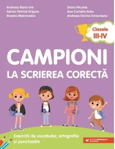 Coperta cărții Campioni la scrierea corecta. Exercitii de vocabular, ortografie si punctuatie. Clasele III-IV