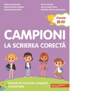 Coperta cărții Campioni la scrierea corecta. Exercitii de vocabular, ortografie si punctuatie. Clasele III-IV